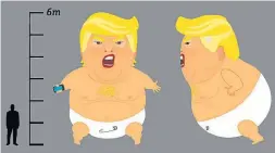  ?? CROWD FUNDER/TRIBUNE NEWS SERVICE ?? Dubbed “Trump Baby,” the six-metre, giraffe-sized balloon depicts U.S. President Donald Trump as an orange, diaper-clab toddler with a ruddy snarl.