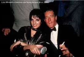  ??  ?? Liza Minnelli e Halston em Nova Iorque, circa 1982.