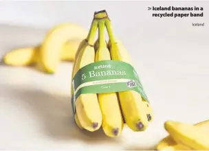  ?? Iceland ?? > Iceland bananas in a recycled paper band