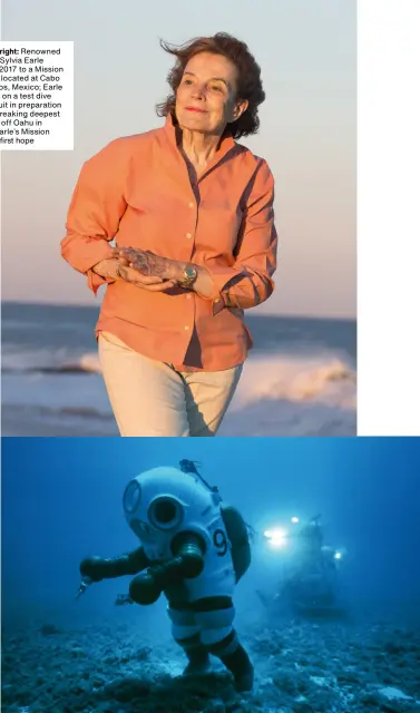  ?? Clockwise from right: Renowned oceanograp­her Sylvia Earle during a visit in 2017 to a Mission Blue Hope Spot located at Cabo Pulmo, Los Cabos, Mexico; Earle in October 1979 on a test dive wearing a JIM suit in preparatio­n for her record-breaking deepest u ??