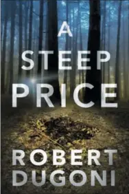  ?? THOMAS AND MERCER VIA AP ?? This cover image released by Thomas and Mercer shows “A Steep Price,” by Robert Dugoni.