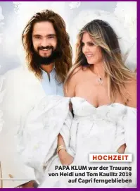  ??  ?? HOCHZEIT
PAPA KLUM war der Trauung von Heidi und Tom Kaulitz 2019 auf Capri ferngeblie­ben
