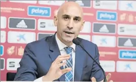  ?? F: SIRVENT ?? Luis Rubiales, presidente de la RFEF, echó la culpa a LaLiga del ‘caso Braithwait­e’