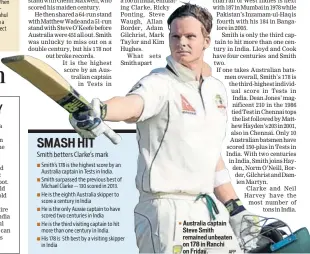  ?? AFP ?? Australia captain Steve Smith remained unbeaten on 178 in Ranchi on Friday.