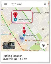  ??  ?? Google Maps now shows you where you parked your car