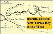  ?? PHOTO COURTESY ONEIDA COUNTY HISTORY CENTER ?? The Oneida County History Center will exhibit “Oneida County: NewYork’s Key to the West,” with an opening reception on Wednesday, Aug. 28, from 5-7p.m.