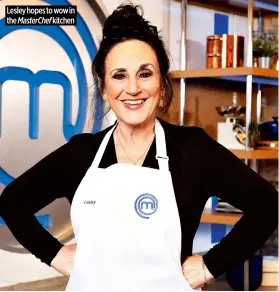  ?? ?? Lesley hopes to wow in the Masterchef kitchen