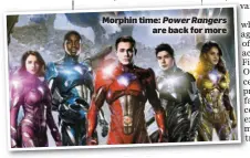  ??  ?? Morphin time: Power Rangers are back for more