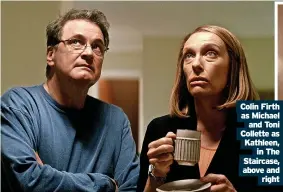  ?? ?? Colin Firth as Michael and Toni Collette as Kathleen, in The Staircase, above and right