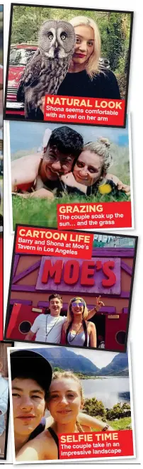  ??  ?? NATURAL LOOK Shona seems comfortabl­e with an owl on her arm GRAZING The couple soak up the sun… and the grass CARTOON LIFE Barry and Shona at Moe’s Tavern in Los Angeles SELFIE TIME The couple take in an impressive landscape