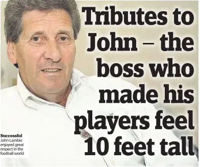  ??  ?? Successful John Lambie enjoyed great respect in the football world