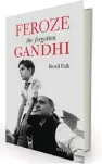  ??  ?? FEROZE GANDHI: THE FORGOTTEN GANDHI by Bertil Falk Roli, `695