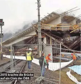  ??  ?? 2015 krachte die Brücke auf ein Gleis der ÖBB.