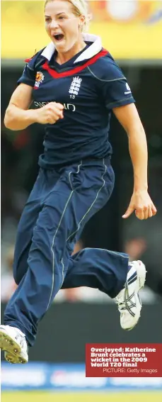 ?? PICTURE: Getty Images ?? Overjoyed: Katherine Brunt celebrates a wicket in the 2009 World T20 final