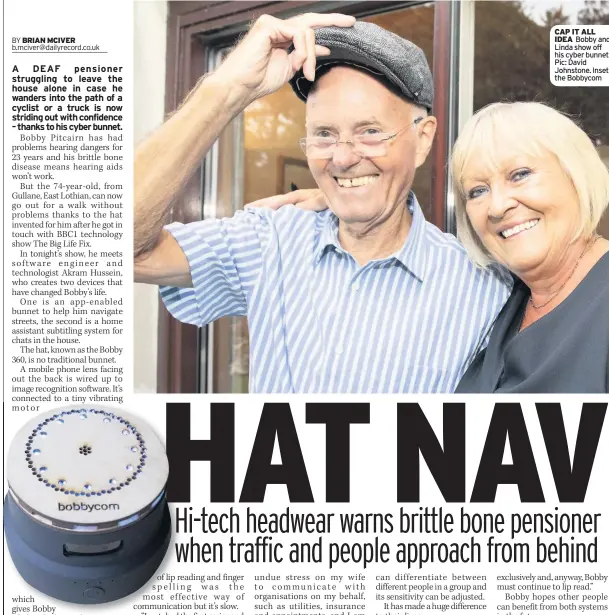  ??  ?? CAP IT ALL IDEA Bobby and Linda show off his cyber bunnet. Pic: David Johnstone. Inset, the Bobbycom