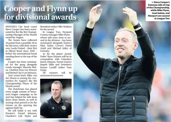  ??  ?? > Steve Cooper’s Swansea side sit top of the Championsh­ip, while Mike Flynn, inset below, and Newport are second in League Two