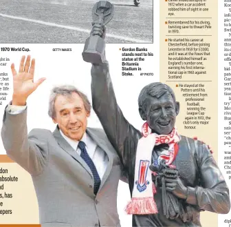  ?? GETTY IMAGES AP PHOTO ?? Gordon Banks’s save of the century against Pele in the 1970 World Cup. ▪ Gordon Banks stands next to his statue at the Britannia Stadium in Stoke.