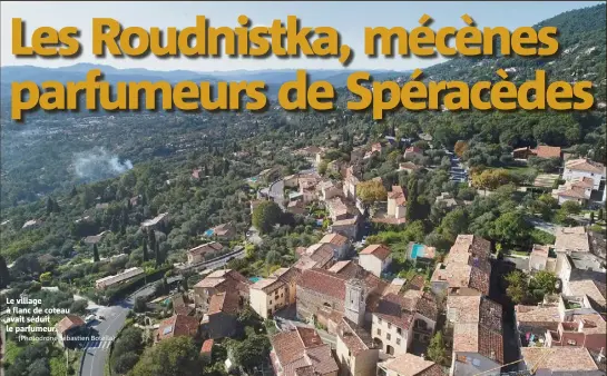  ?? (Photodrone Sébastien Botella) ?? Le village à flanc de coteau avait séduit le parfumeur.