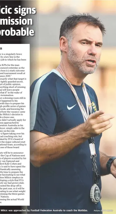  ?? Picture: GETTY IMAGES ?? CHOSEN: Ante Milicic was approached by Football Federation Australia to coach the Matildas.