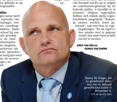  ?? FOTO JAN VAN DER PERRE ?? Stanny De Vlieger, die nu gerechteli­jk directeur van de federale gerechteli­jke politie in
Antwerpen is.