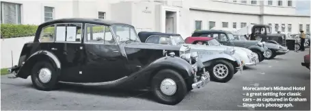  ??  ?? Morecambe’s Midland Hotel – a great setting for classic cars – as captured in Graham Sinagola’s photograph.