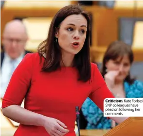  ?? ?? Criticism Kate Forbes’ SNP colleagues have piled on following her comments