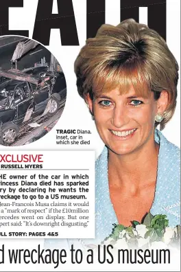  ??  ?? TRAGIC Diana. Inset, car in which she died