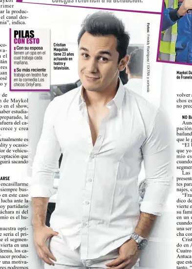  ?? ?? Cristian Maquilón tiene 23 años actuando en teatro y televisión.
Maykol Davi es el protagonis­ta de Franeleros S.A.