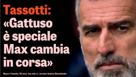  ??  ?? Mauro Tassotti, 58 anni, vice del c.t. ucraino Andriy Shevchenko