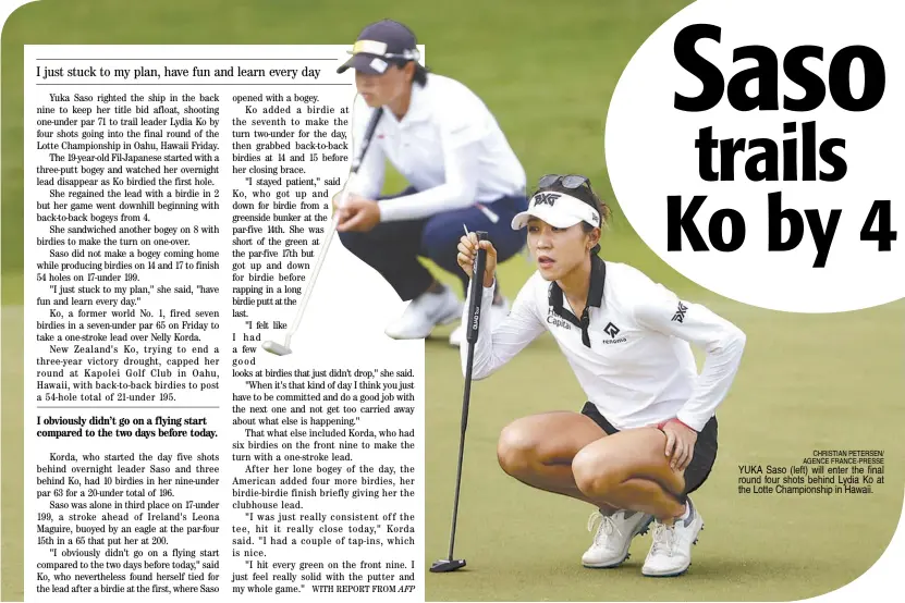  ?? CHRISTIAN PETERSEN/ AGENCE FRANCE-PRESSE ?? YUKA Saso (left) will enter the final round four shots behind Lydia Ko at the Lotte Championsh­ip in Hawaii.
