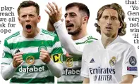  ?? ?? Comparison: Juranovic (centre) feels McGregor (left) is as important as Modric (right)