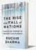  ??  ?? The Rise and Fall of Nations Ten Rules of Change in the Post-Crisis World Ruchir Sharma Penguin ₹799; 464pp