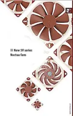  ??  ?? New 5V series Noctua fans