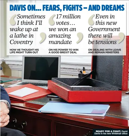  ??  ?? READY FOR A FIGHT: David Davis in his new Whitehall office