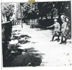  ??  ?? Tyske soldater draeber 18 jugoslaver i Pancevo som haevn for to tyskeres død. Mordet på civile blev forløber for de senere grusomhede­r i Sovjet.