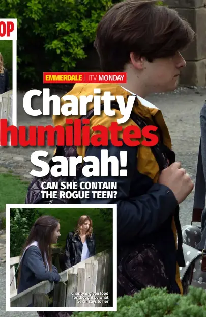  ??  ?? Charity is given food for thought by what Sarah says to her