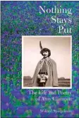  ?? ?? “Nothing Stays Put: The Life and Poetry of Amy Clampitt” by Willard Spiegelman (Knopf, 432 pages, $38)