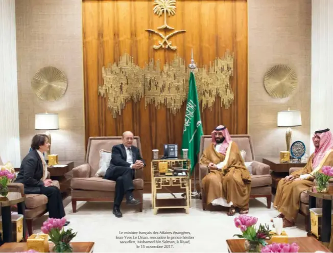  ?? © Afp/bandar al-jaloud/saudi Royal Palace ?? Le ministre français des Affaires étrangères, Jean-yves Le Drian, rencontre le prince héritier saoudien, Mohamed bin Salman, à Riyad, le 15 novembre 2017.