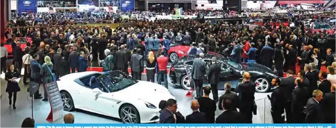  ?? — AFP ?? GENEVA: This file photo in Geneva shows a general view during the first press day of the 87th Geneva Internatio­nal Motor Show. Electric cars sales accelerate in the world, a trend that is expected to be reflected at 2018 Geneva Auto Show opening on...