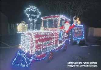  ??  ?? Santa Claus and Puffing Billy are ready to visit towns and villages.