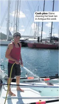  ??  ?? Cash plea Elaine cleaning her boat Jan in Antigua this week
