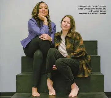  ?? LOU FOGLIA/CHICAGO TRIBUNE ?? Hubbard Street Dance Chicago’s Linda-Denise Fisher-Harrell, left, with Aszure Barton.