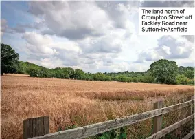  ?? ?? The land north of Crompton Street off Fackley Road near Sutton-in-ashfield