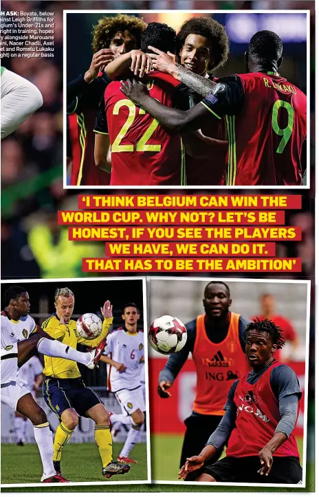  ??  ?? TOUGH ASK: Boyata, below up against Leigh Griffiths for Belgium’s Under-21s and bottom right in training, hopes to play alongside Marouane Fellaini, Nacer Chadli, Axel Witsel and Romelu Lukaku (right) on a regular basis