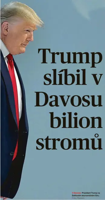  ?? Foto: Reuters ?? V Davosu Prezident Trump na Světovém ekonomické­m fóru.