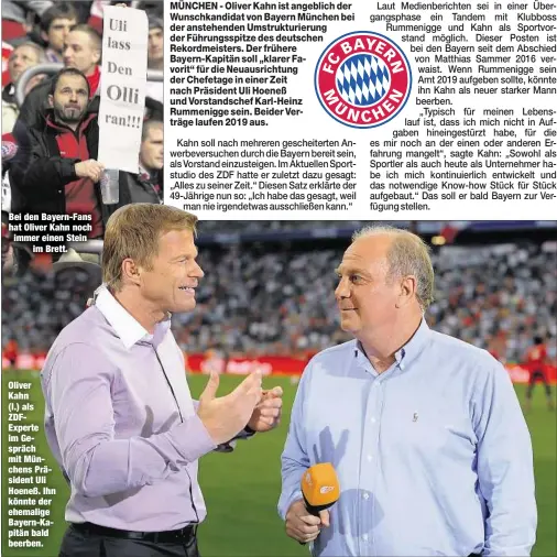  ??  ?? Bei den Bayern-Fans hat Oliver Kahn noch immer einen Steinim Brett. Oliver Kahn (l.) als ZDFExperte im Gespräch mit Münchens Präsident Uli Hoeneß. Ihn könnte der ehemalige Bayern-Kapitän bald beerben.