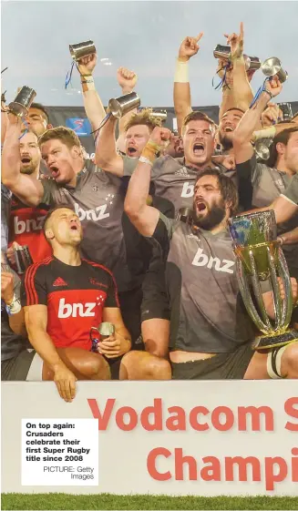  ?? PICTURE: Getty Images ?? On top again: Crusaders celebrate their first Super Rugby title since 2008