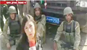  ??  ?? مراسلة القناة اإلسرائيلي­ة تبث تقريرا من الموصل. (متداولة)