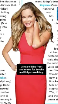  ??  ?? Donna will be front and centre for Brooke and Ridge’s wedding.