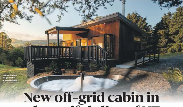  ?? BROOK SABIN/STUFF ?? Hidden Springs’ off-grid cabin opened in 2023.